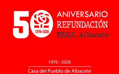 El PSOE de Albacete conmemora 50 años de historia y compromiso con la ciudad